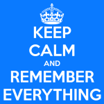 keep-calm-and-remember-everything2-14